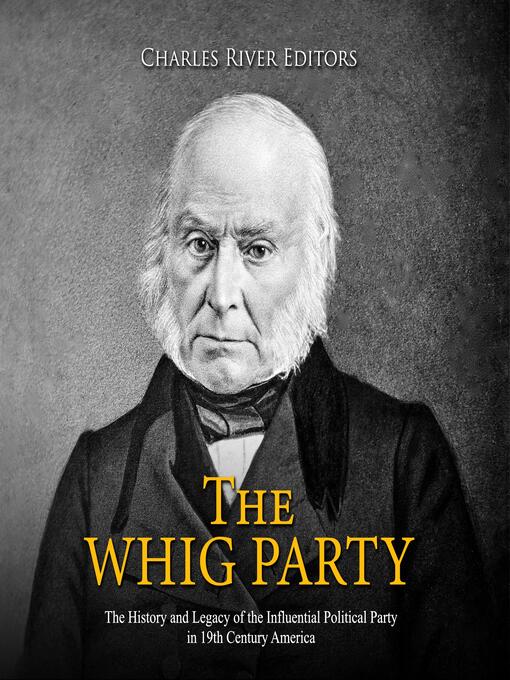 Title details for The Whig Party by Charles River Editors - Wait list